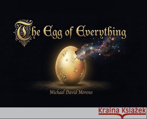 The Egg of Everything David Moreno, Michael 9798295866074
