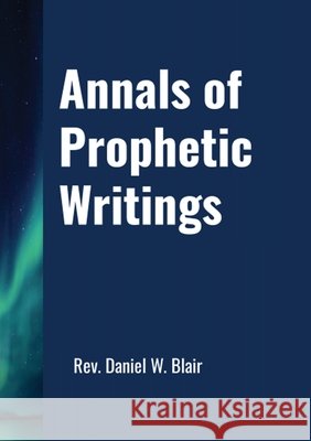 Annals Of Prophetic Writings Blair, Daniel 9798295867101