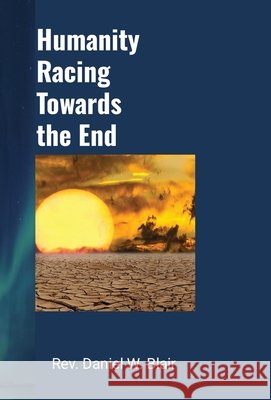 Humanity Racing Towards The End Blair, Daniel 9798295867170