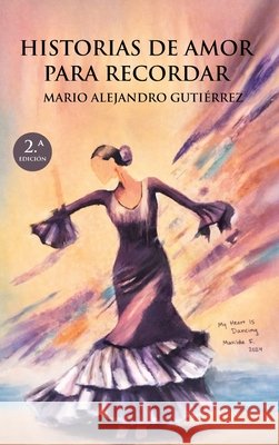 Historias de amor para recordar Gutiérrez, Mario Alejandro 9798295868146