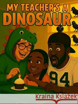 My Teacher's A Dinosaur Aaron, Jay, W, E. 9798295892257 My Vision