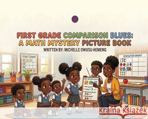 First Grade Comparison Blues: A Math Mystery Picture Book Owusu-Hemeng, Michelle 9798295894510 Michelle