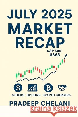 July 2025 Market Recap Chelani, Pradeep 9798296056474
