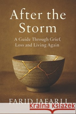 After the Storm: A Guide Through Grief, Loss and Living Again Jafarli, Farid 9798296168894