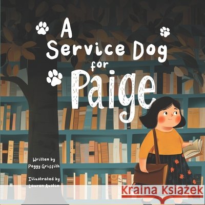 A Service Dog for Paige Austin, Lauren, Griffith, Peggy 9798296173966