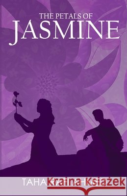 The Petals of Jasmine Ahmed, Taha Rafi 9798296386823