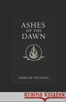 Ashes of the Dawn McNeal, D. 9798296434845