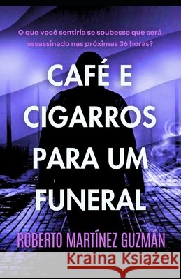 Café E Cigarros Para Um Funeral Mazurok Vieira, Rosângela, Martínez Guzmán, Roberto 9798296459831