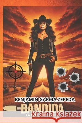 Bandida La Bala del Juicio Garcia Zepeda, Benjamin 9798296603906