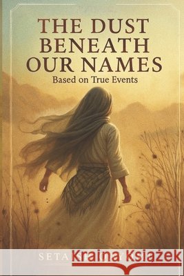 Dust Beneath Our Names Qayomi, Setaish 9798296634832 Independently Published