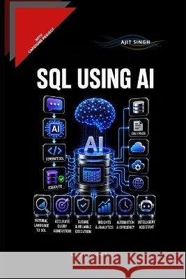 SQL Using AI Singh, Ajit 9798296662453 Independently Published