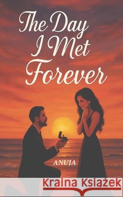 The Day I Met Forever Anuja 9798296787583