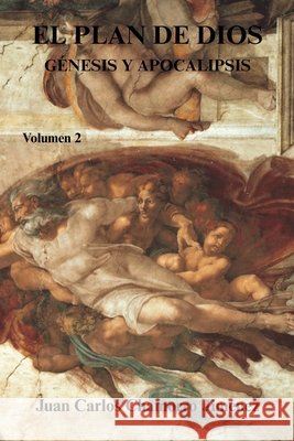 El Plan de Dios Génesis y Apocalipsis: Volumen 2° Chamorro Jiménez, Juan Carlos 9798296811059