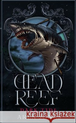 Dead Reef: Dark Tide, Book 2 Jones, Arla 9798296846921