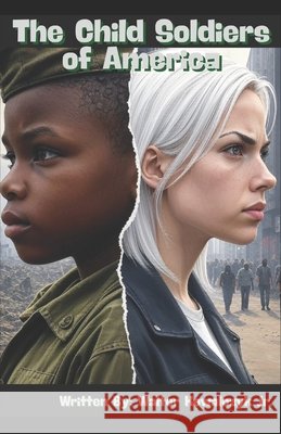 The Child Soldiers of America Kowalczyk, Walter 9798296907578