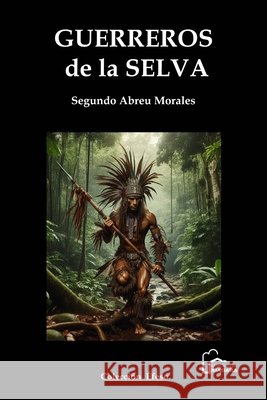 Gierreros de la selva Castella, Rainer, Sanchez, Juan Arsenio, Abreu, Segundo 9798296923141