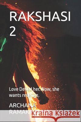 Rakshasi 2: Love Defied her. Now, she wants revenge. Ramakrishna, Archana 9798296933843