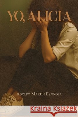 Yo, Alicia Visual, Xg, Espinosa, Adolfo Martín 9798297103160