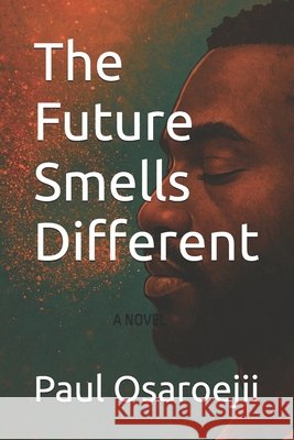 The Future Smells Different Osaroejii, Paul Arthur 9798297167377
