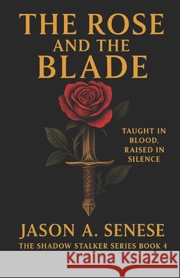 The Rose and the Blade Senese, Jason 9798297181106