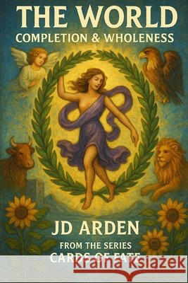 The World: Completion & Wholeness Arden, Jd 9798297326422
