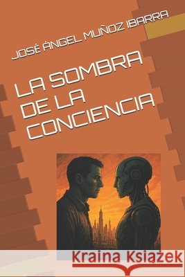 La Sombra de la Conciencia Muñoz Ibarra, Jose Ángel 9798297504110