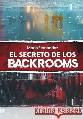 El secreto de los Backrooms Fernández, Mario 9798297527782