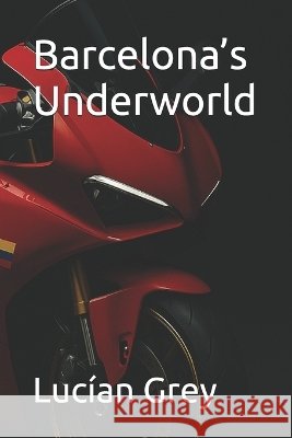 Barcelona's Underworld Grey, Lucían 9798297551824