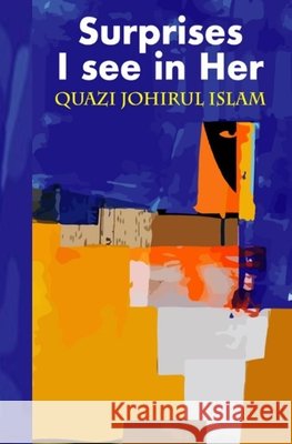 The Surprises In Her I see Islam, Quazi Johirul 9798297569133