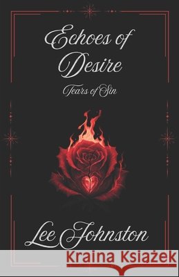 Echoes of Desire Johnston, Lee 9798297587267