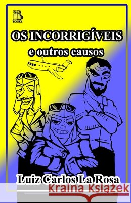 OS Incorrigíveis: e outros causos La Rosa, Luiz Carlos 9798297595743