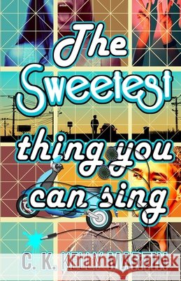 The Sweetest Thing You Can Sing Martin, C. K. Kelly 9798297822610