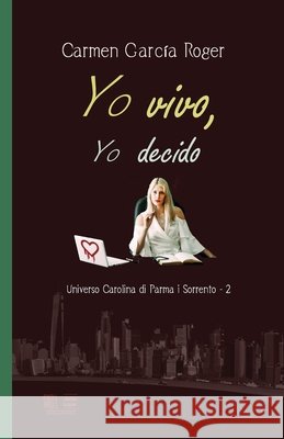 Yo vivo, yo decido: Universo Carolina di Parma i Sorrento - 2 García Roger, Carmen 9798298041829