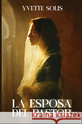 La Esposa Del Pastor Solis, Yvette 9798298081696