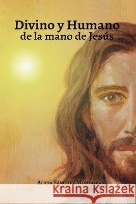 Divino y Humano, de la mano de Jesús Sánchez Montalbán, Alicia 9798298084048