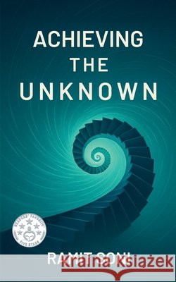 Achieving the Unknown Soni, Ramit 9798298094061