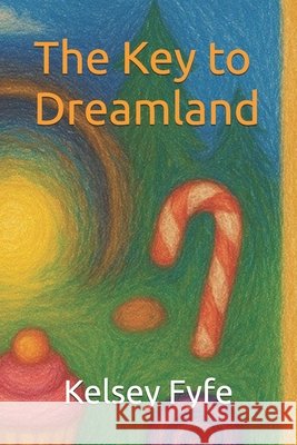 The Key to Dreamland Fyfe, Kelsey 9798298335652