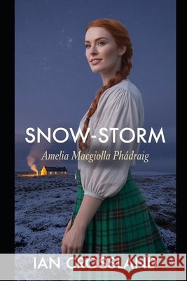 Snow-Storm: Amelia MacGiolla Phádraig Crossland, Ian 9798298866835 Independently Published