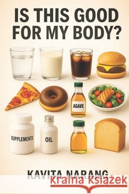 Is This Good for My Body? Narang, Kavita 9798298868488
