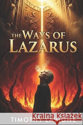 The Ways of Lazarus LaVigne, Timothy 9798298899963