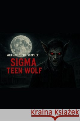 SIGMA Teen Wolf Williams, Christopher 9798298943680