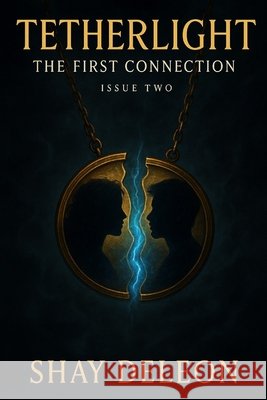 Tetherlight: The First Connection: Issue Two DeLeon, Shay 9798298961905 Independently Published
