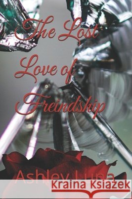 The Lost Love of Freindship Luna, Ashley 9798299084467 Independently Published