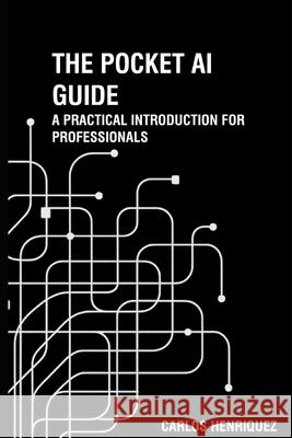 The Pocket AI Guide Carlos Henriquez 9798299204025 Independently Published