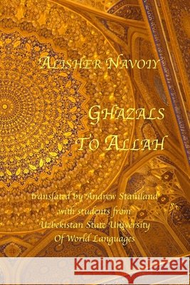 Ghazals To Allah Staniland, Andrew, Navoiy, Alisher 9798299295160