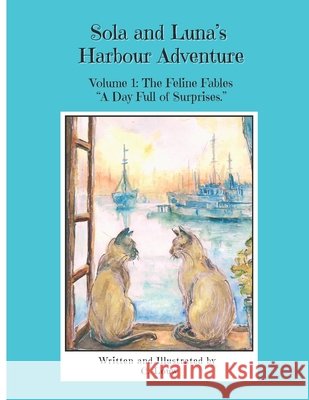 Sola and Luna's Harbour Adventure: Volume 1: The Feline Fables: 