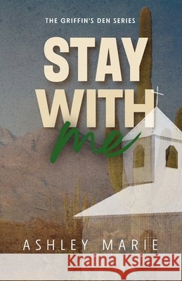 Stay With Me: Griffin's Den, Book 2 Marie, Ashley 9798299484724 Independently Published