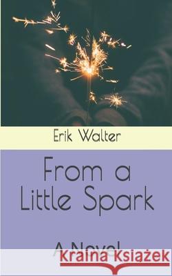 From a Little Spark Erik Walter 9798300005290