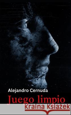 Juego limpio Alejandro Cernuda 9798300042134 Independently Published