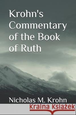 Krohn's Commentary of the Book of Ruth Nicholas M Krohn 9798300520014 Independently Published